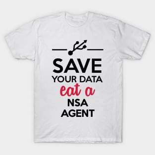 Data, Nsa Satire - Save your Data eat a nsa agent T-Shirt